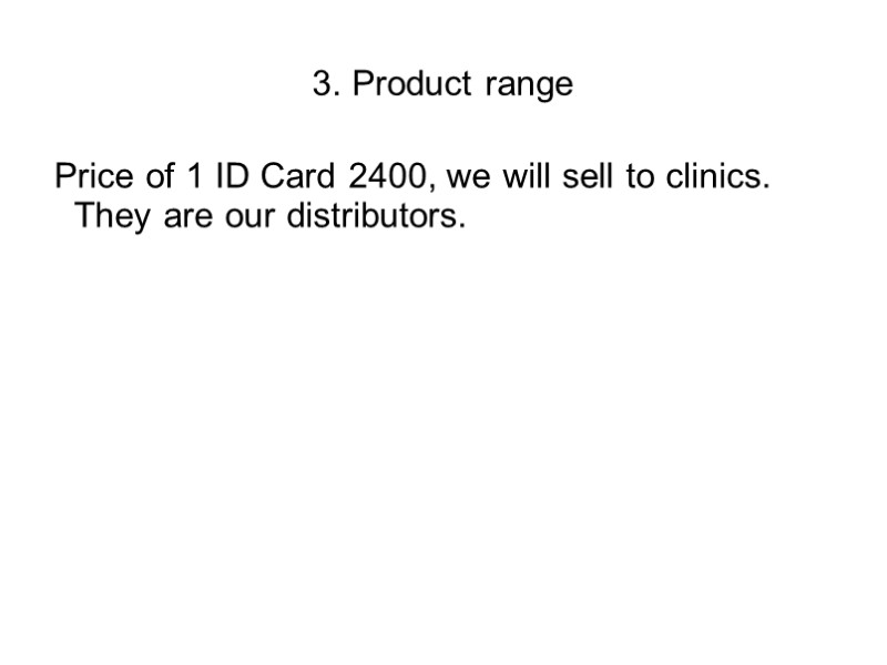 3. Product range  Price of 1 ID Card 2400, we will sell to